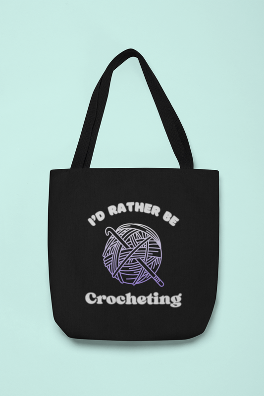 Tote Bag: I'd Rather Be Crocheting, Crochet Tote, Hobby Bag, Funny Gifts, Yarn Bag