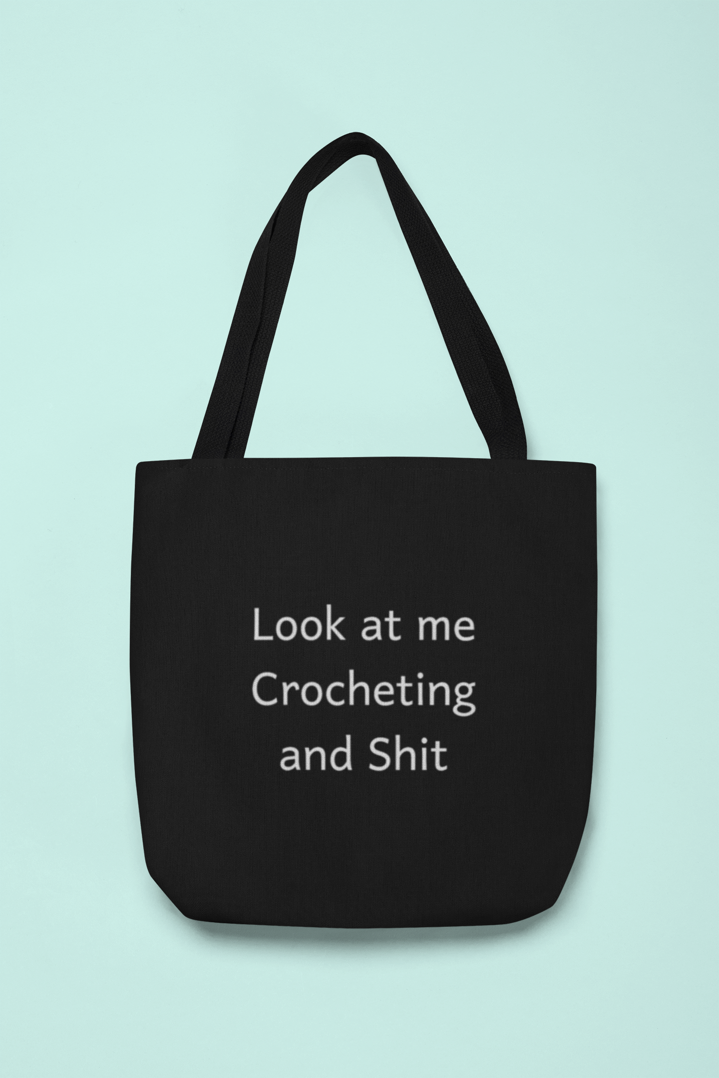 Tote Bag: Look At Me Crocheting And Shit, Crochet Bag, Black Tote Bag, Hobby Bag, Funny Gifts